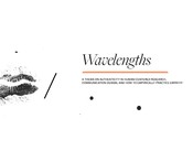 Wavelengths: A Thesis On Authenticity In Human-Centered Research, Communication Design, And How To Empirically Practice Empathy